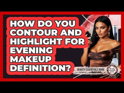 How Do You Contour And Highlight For Evening Makeup Definition? - Beauty Essentials Guide
