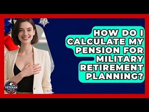 How Do I Calculate My Pension for Military Retirement Planning? - Veteran Community Guide