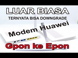 Cara merubah huawei HG8245A Gpon to Epon