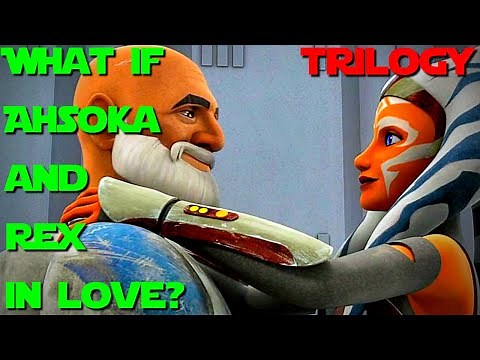What if Ahsoka and Rex Fell in Love? Full Trilogy- What if Star Wars