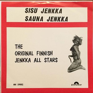 The Original Finnish Jenkka All Stars - Sisu Jenkka / Sauna Jenkka