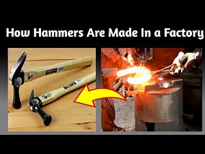 How Hammers Are Made In a Factory