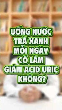DOES DRINKING GREEN TEA EVERY DAY LOWER URIC ACID LEVELS? | Doctor Tuan