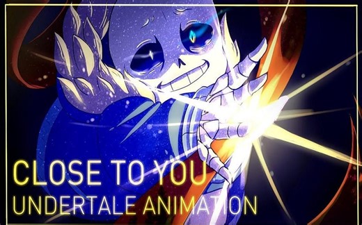 （动画）Undertale Animation - CLOSE TO YOU