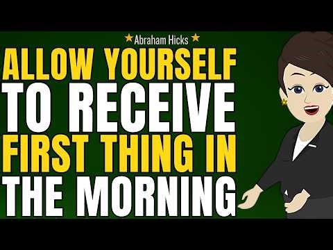 Allow Yourself To Receive First Things in the Morning ✨Abraham Hicks 2026 New