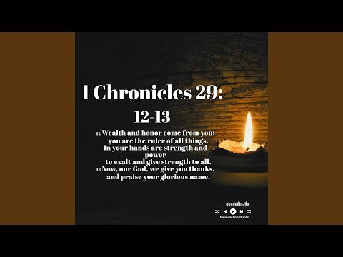 1 Chronicles 29: 12-13 Wealth and honor come from you