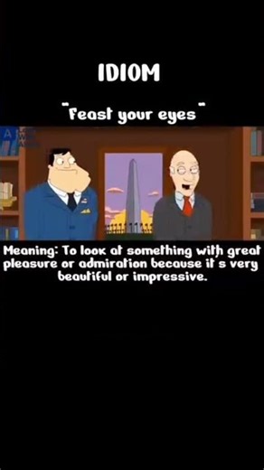 " Feast your eyes. "