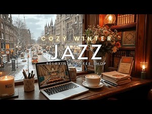 Cozy Winter Jazz Piano - Relaxing Coffee Shop Ambience | Smooth Instrumental Snow Music