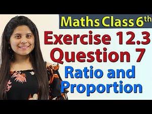 Q 7 - Ex 12.3 - Ratio and Proportion - Chapter 12 - NCERT Maths Class 6th