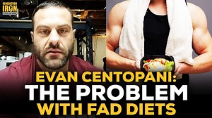 Evan Centopani explains why trend diets can be a problem for bodybuilders looking to sculpt the perfect physique. | Generation Iron