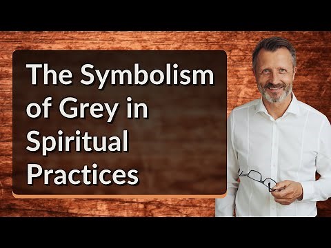 The Symbolism of Grey in Spiritual Practices