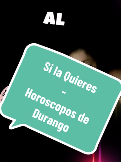 Si la Quieres - Horoscopos de Durango