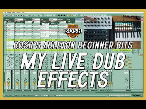My Live Dub Effects: Bosh's Ableton Beginner Bits