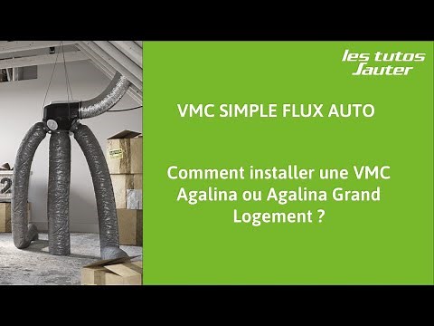 Comment installer une VMC simple flux Agalina ou Agalina Grand Logement ?