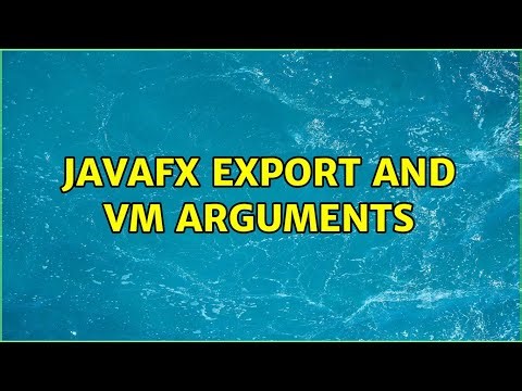 JavaFX Export and VM arguments (2 Solutions!!)