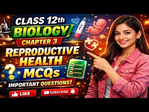 Class 12 Biology Chapter 3 Reproductive Health MCQs | Most Important Questions for Board & NEET 2026