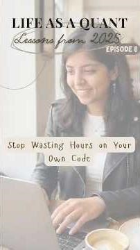 Episode 8(Dec29) Stop Wasting Hours on Your Own Code-Life as a Quant:Lessons from 2025 #quantfinance