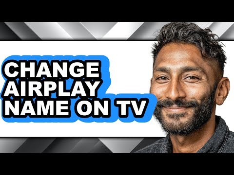 How to Change Airplay Name on Tv - Easy Guide