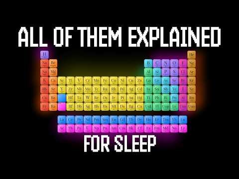 Every Element In Chemistry Explained (For Sleep)