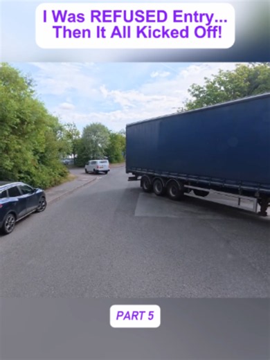 I Was REFUSED Entry... Then It All Kicked Off! part 5 #fyp #truck #uktiktok