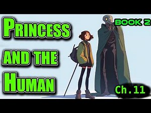 The Princess And The Human Book 2 ch.11 | Best of HFY and Humans are space orcs