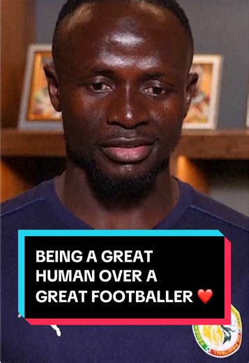 Sadio Mane: Prioritizing Humanity Over Football Success