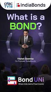 Bond UNi | LESSON 02 - What is a Bond? | Vishal Goenka, Co-founder, IndiaBonds | ‪@CNBC-TV18‬