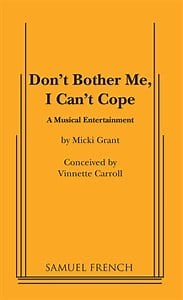 Don't Bother Me, I Can't Cope | Concord Theatricals