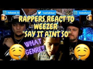 Rappers React To Weezer "Say It Aint So"!!!