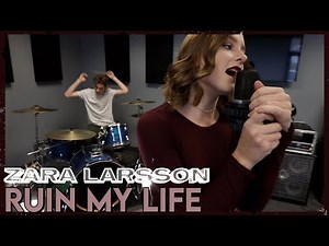 "Ruin My Life" - Zara Larsson (Cover by First To Eleven)