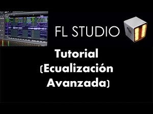 Ecualización Avanzada - TUTORIAL - FL Studio