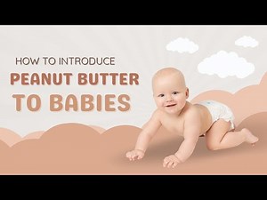 How to introduce peanut butter to babies