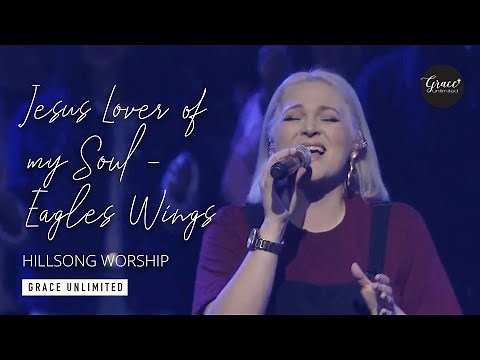 Jesus Lover of My Soul / Eagles Wings - Hillsong Church