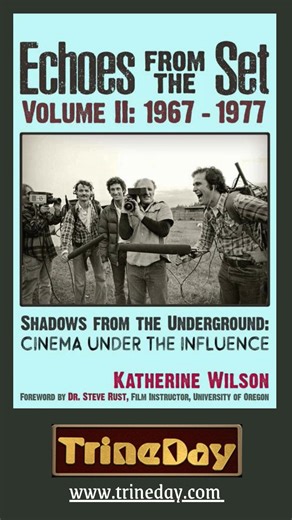Echoes From The Set Volume II (1967- 1977) Shadows From the Underground: Cinema Under the Influence With the help of University of Oregon professors, as well as professors from CU Boulder and University of Cincinnati, this book ties together the author's personal experiences and interviews of members of the New Hollywood and those that influenced them, such as the Merry Pranksters and their film crew, Poetic Cinema Filmmakers, still living members of the Beat Generation, and through academic art