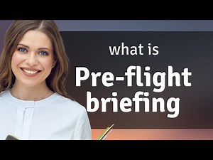 Unlocking the Skies: Understanding "Pre-flight Briefing"