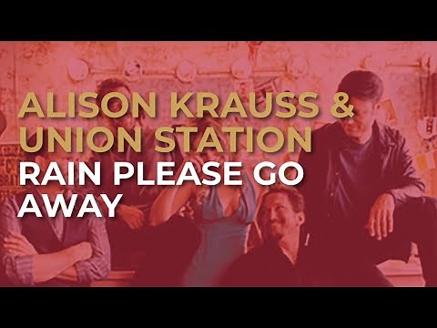 Alison Krauss & Union Station - Rain Please Go Away (Official Audio)