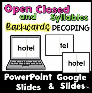 Open and Closed Syllables Backwards Decoding Power Point & Google Slides Link