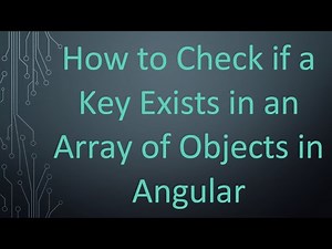How to Check if a Key Exists in an Array of Objects in Angular