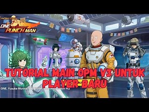 TUTORIAL BERMAIN OPM V3 UNTUK PLAYER BARU PART 2 - ONE PUNCH MAN: THE STRONGEST versi V3
