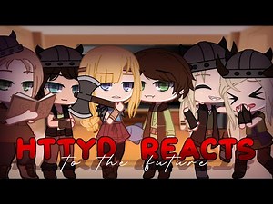 HTTYD reacts to the Future | Gacha Club