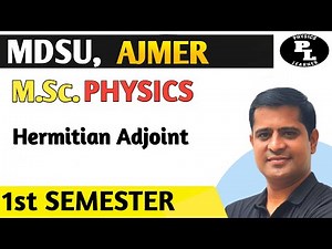 Hermitian Adjoint#m.sc. physics #m.sc. mdsu#m.sc. quantum mechanics