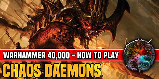 How to Play Chaos Daemons in Warhammer 40K