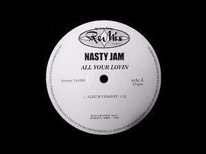 Nasty Jam - All Your Lovin