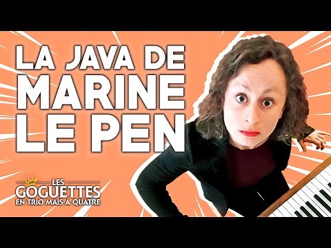 La java de Marine Le Pen - Les Goguettes (en trio mais à quatre)