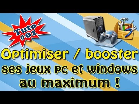 [Tuto] Optimiser / Booster ses jeux PC & Windows à fond | Part 01