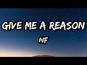 NF – Give Me a Reason (Lyrics)