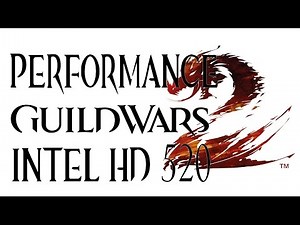 Guild Wars 2 Intel HD 520 Integrated Graphics Performance