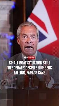 Small boat situation still 'desperate' despite numbers falling, Farage says