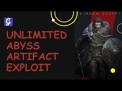 Unlimited Abyss Artifact Exploit Guide - Crimson Desert