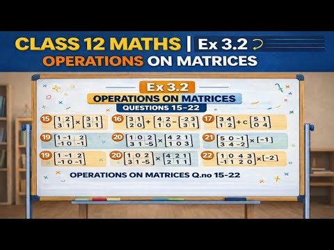 NCERT Maths Ex 3.2 Q15–22 Solved | Class 12 Matrices Chapter 💯